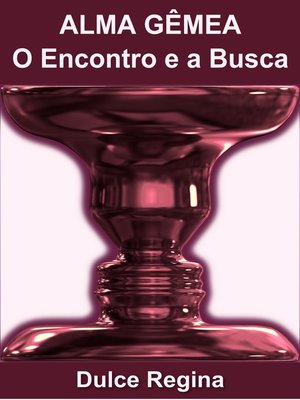 cover image of Alma Gêmea, O Encontro e a Busca